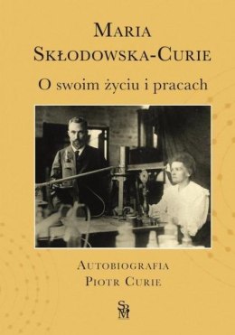 O swoim życiu i pracach. Autobiografia Piotr Curie