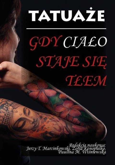 Tatuaże. Gdy ciało staje się tłem