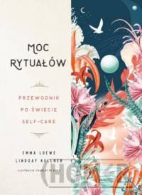 Moc rytuałów Przewodnik po świecie self-care