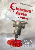 "Ciekawe" życie w PRL-u I co dalej?