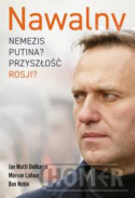 Nawalny Nemezis Putina? Przyszłość Rosji?