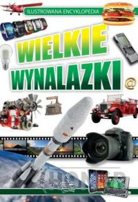 Wielkie wynalazki Ilustrowana Encyklopedia