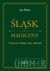 Śląsk magiczny Puszcze, knieje, lasy, drzewa