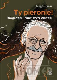 Ty pieronie! Biografia Franciszka Pieczki