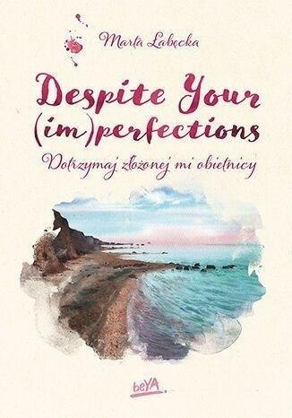 Despite Your (im)perfections