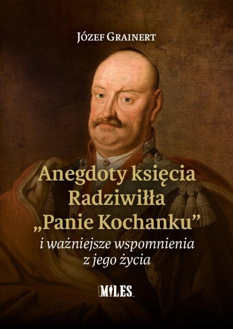 Anegdoty księcia Radziwiłła. "Panie Kochanku"...