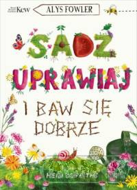 Sadź, uprawiaj i baw się dobrze