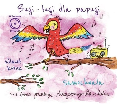 Muzyczny plac zabaw: Bugi-ługi dla papugi CD