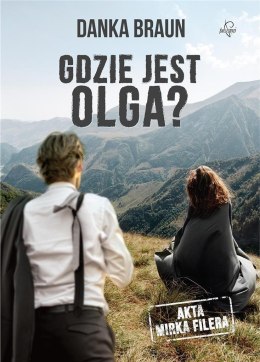 Akta Mirka Filera. Gdzie jest Olga?