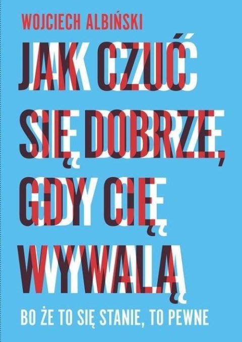 Jak czuć się dobrze, gdy cię wywalą