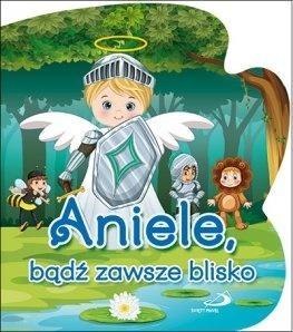 Aniele, bądź zawsze blisko