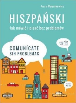 Hiszpański. Jak mówić i pisać bez problemów.