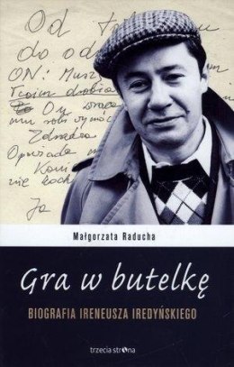 Gra w butelkę. Biografia Ireneusza Iredyńskiego