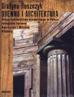 Drewno i architektura. Dzieje budownictwa...