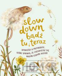 Slow Down. Bądź tu i teraz