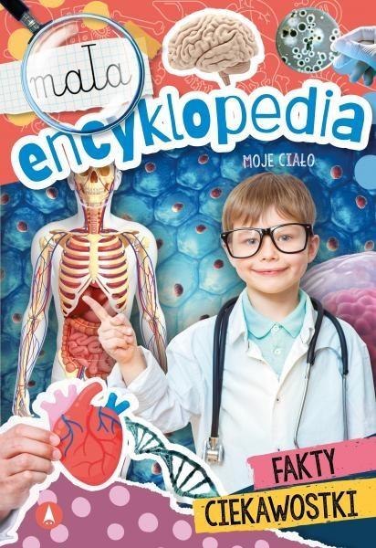 Mała encyklopedia. Moje ciało