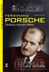 Ferdinand Porsche Ulubiony inżynier Hitlera