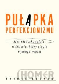 Pułapka perfekcjonizmu.