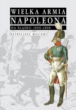 Wielka Armia Napoleona na Śląsku 1806-1808