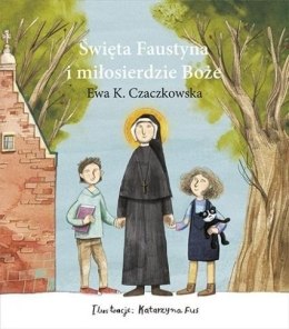 Święta Faustyna i miłosierdzie Boże