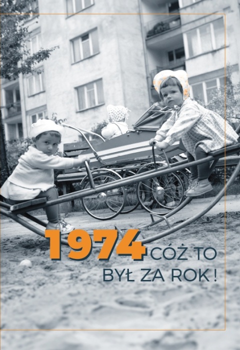 1974 Cóż to był za rok!