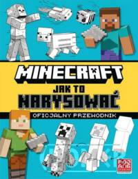 Minecraft Jak to narysować Oficjalny przewodnik