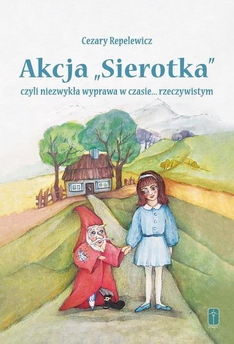 Akcja "Sierotka", czyli niezwykła wyprawa...