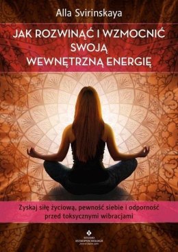 Jak rozwinąć i wzmocnić swoją wewnętrzną energię