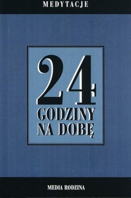 24 godziny na dobę. Zbiór 366 medytacji...