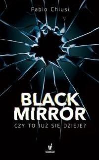 Black Mirror. Czy to już się dzieje?