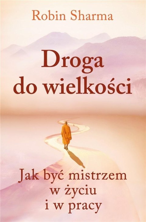 Droga do wielkości. Jak być mistrzem w życiu...