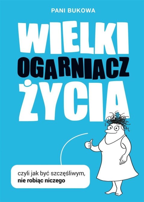 Wielki Ogarniacz Życia, czyli jak być szczęśliw