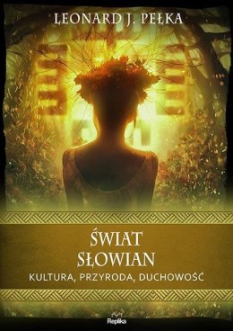 Świat Słowian. Kultura, przyroda, duchowość