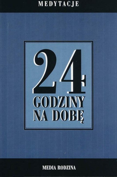 24 godziny na dobę. Zbiór 366 medytacji...