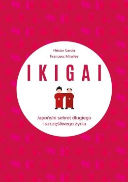 IKIGAI. Japoński sekret długiego i szczęśliwego..