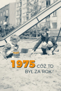 1975 Cóż to był za rok!