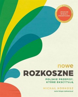 Nowe Rozkoszne. Polskie przepisy, które ekscytują