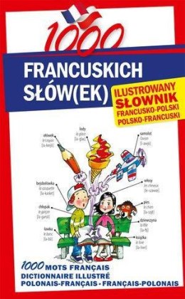 1000 francuskich słów(ek). Ilustrowany słownik...