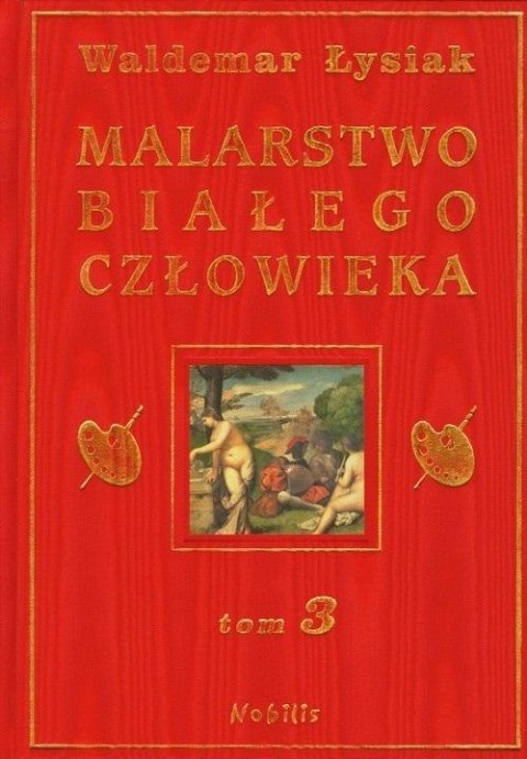 Malarstwo Białego Człowieka T.3 - W. Łysiak