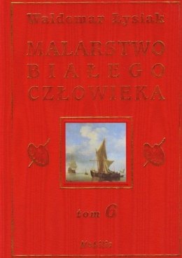 Malarstwo Białego Człowieka T.6 - W. Łysiak