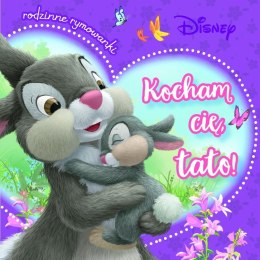 Kocham cię, tato! Rodzinne rymowanki. Disney