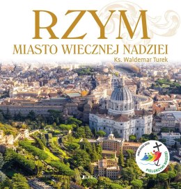 Rzym. Miasto wiecznej nadziei. Rok Święty 2025