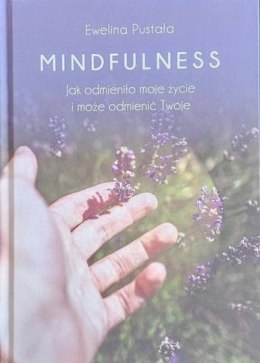 Mindfulness. Jak odmieniło moje życie i może...