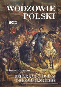 Wodzowie Polski Szlakami chwały oręża polskiego