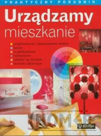 Urządzamy mieszkanie Praktyczny poradnik